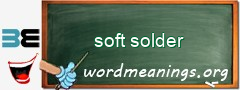 WordMeaning blackboard for soft solder